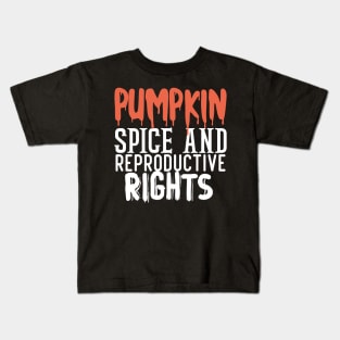 pumpkin spice and reproductive rights Kids T-Shirt